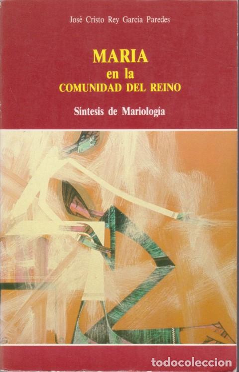 Libros: MAR&Iacute;A EN LA COMUNIDAD DEL REINO. SINTESIS DE MARIOLOGIA - JOS&Eacute; CRISTO REY GARC&Iacute;A PAREDES