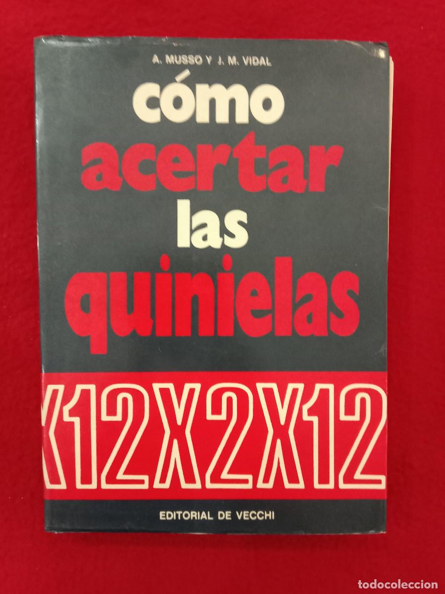 Libros: C&oacute;mo Acertar las Quinielas - A. Musso / J. M. Vidal - Edit. Editorial de Vecchi. S.A. 1974 (T&eacute;cnico)