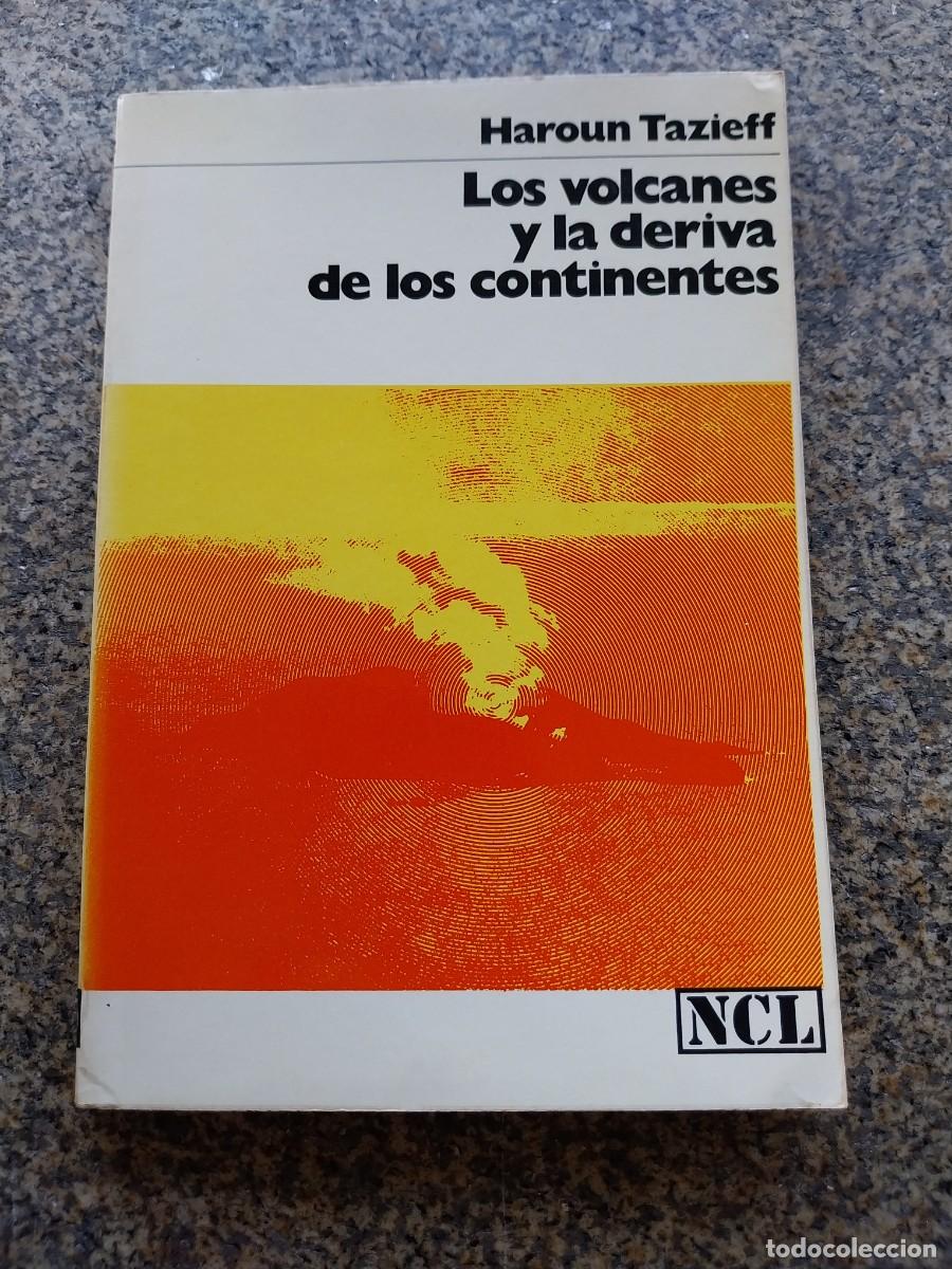 Libros: LOS VOLCANES Y LA DERIVA DE LOS CONTINENTES -- HAROUN TAZIEFF -- LABOR 1974 --