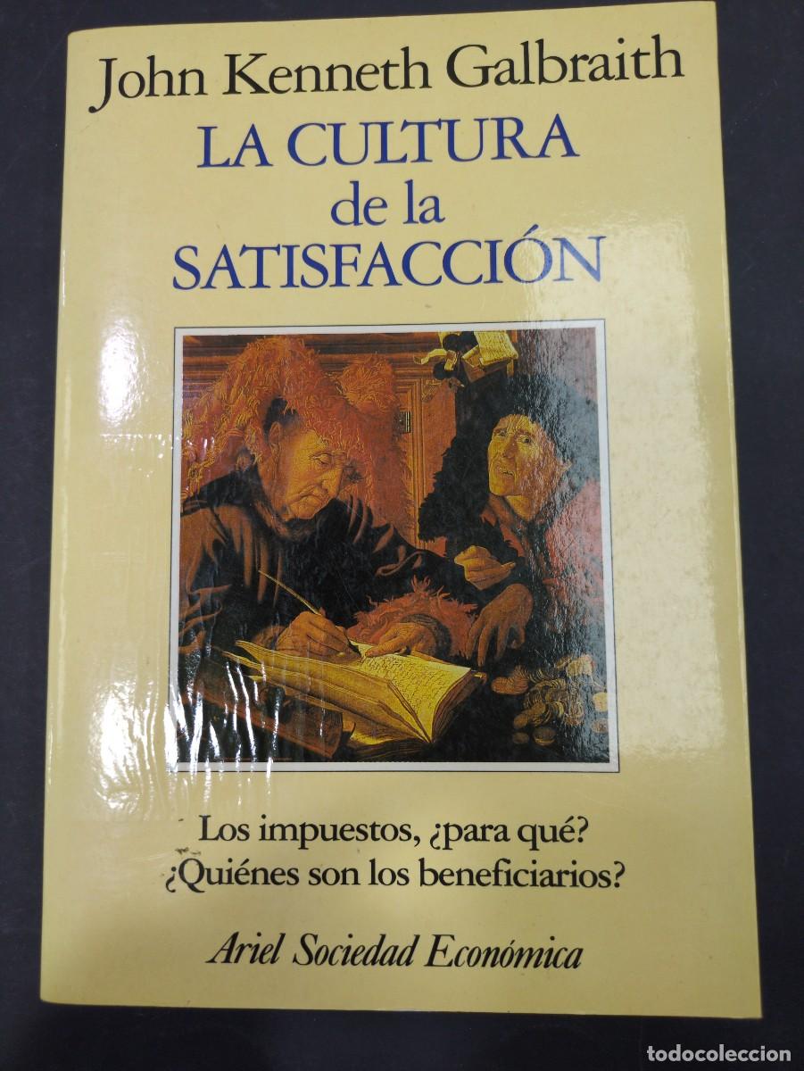 Libros: La cultura de la Satisfaci&oacute;n - Galbraith, John Kenneth