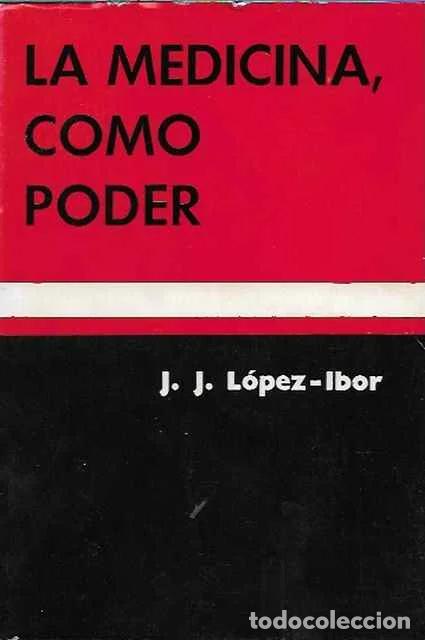 Libros: La medicina, como poder - J. J. L&oacute;pez - Ibor