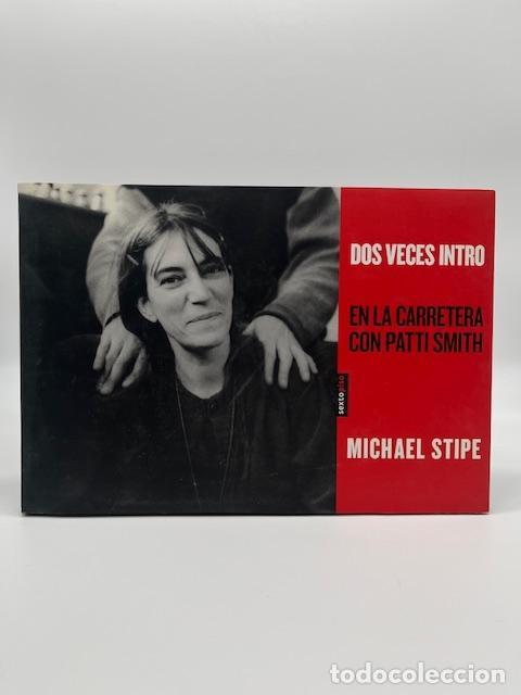 Libros: STIPE, Michael. - Dos veces intro. En la carretera con Patti Smith.