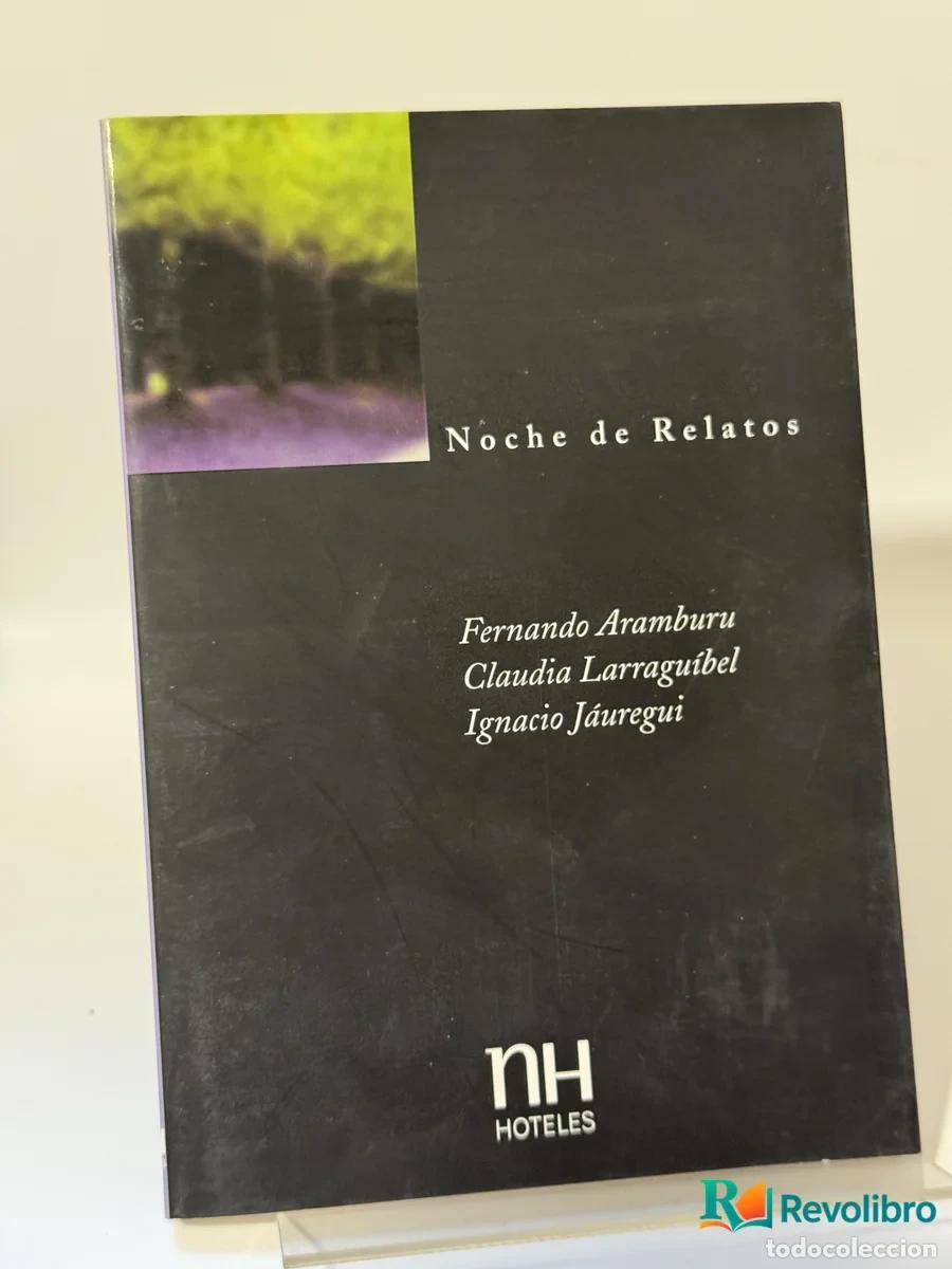 Libros: Noche de Relatos - Fernando Aramburu, Claudia Larraguibel, Ignacio J&auml;uregui