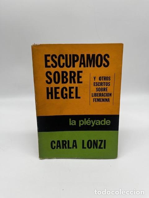 Libros: LONZI, Carla. - Escupamos sobre Hegel y otros escritos de liberaci&oacute;n femenina.