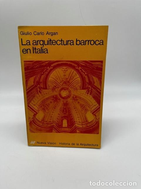 Libros: ARGAN, Giulio Carlo. - La arquitectura barroca en Italia.