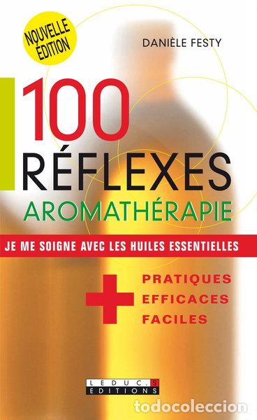 Libri di seconda mano: 100 r&eacute;flexes aromath&eacute;rapie- 9782848992365
