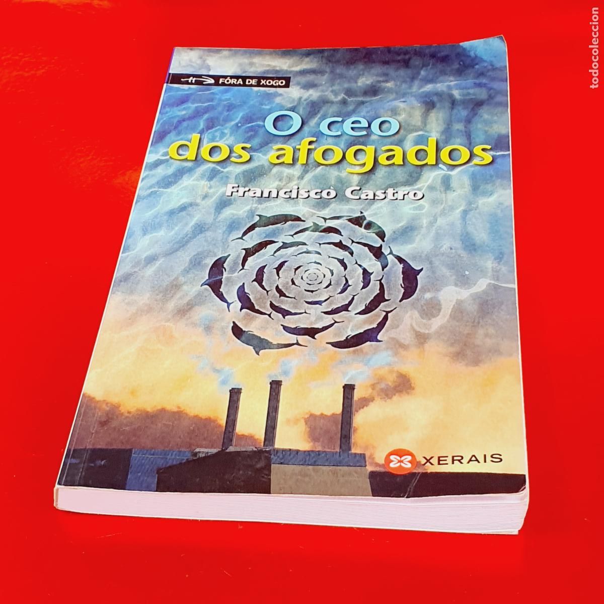 Libros: LIBRO-O CEO DOS AFOGADOS-FRANCISCO CASTRO-XERAIS-FORA DE XOGO-4&ordf;EDICI&Oacute;N-2017-VER FOTOGRAF&Iacute;AS-COLECCI
