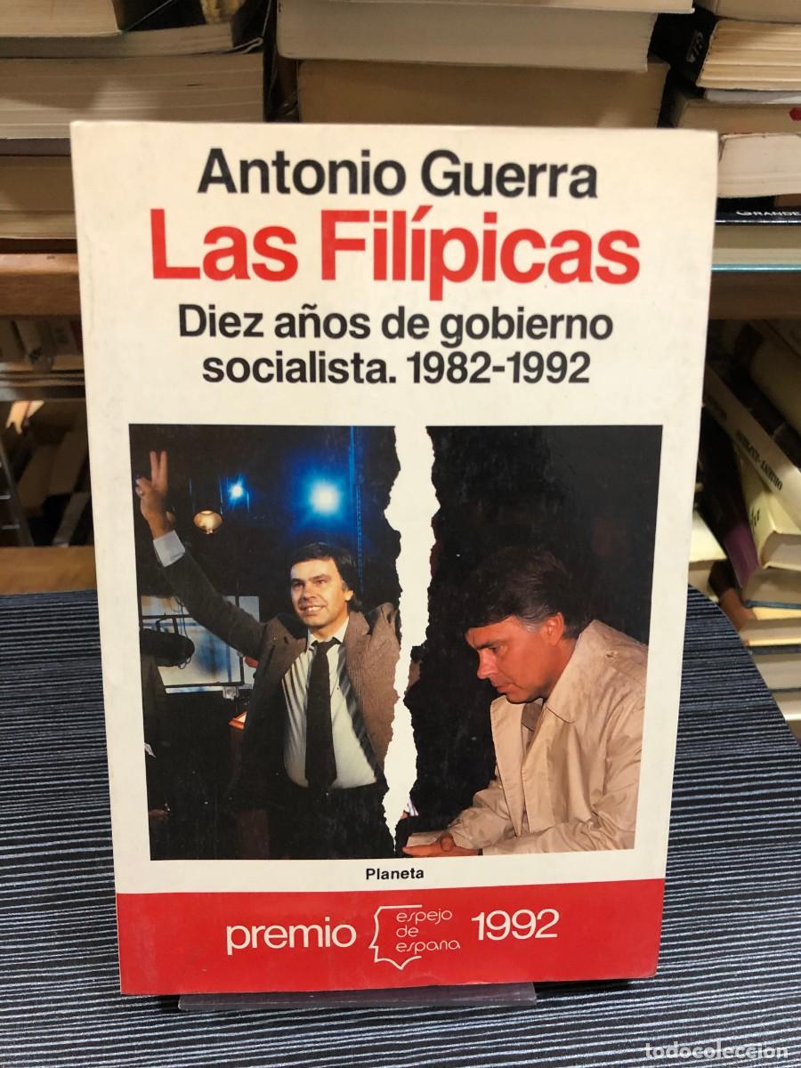 Libros: Las Fil&iacute;picas. Diez a&ntilde;os de gobierno socialista. 1982-1992 Antonio Guerra