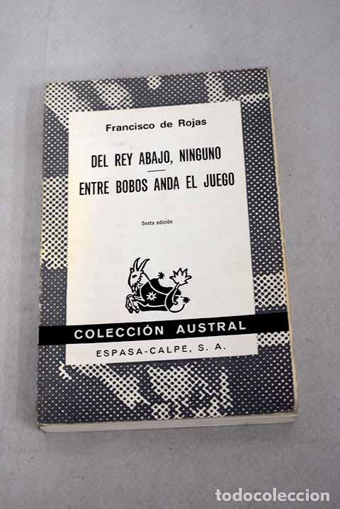 Libros: Del rey abajo, ninguno ; entre bobos anda el juego.- Rojas Zorrilla, Francisco de