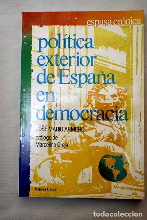 Libros: Pol&iacute;tica exterior de Espa&ntilde;a en democracia.- Armero, Jos&eacute; Mario
