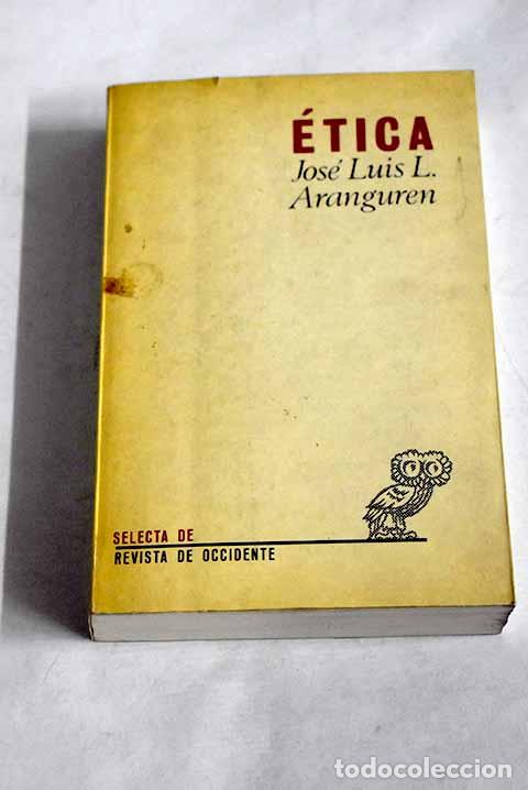Libros: Etica: L&oacute;pez Aranguren, Jos&eacute; Luis.- L&oacute;pez Aranguren, Jos&eacute; Luis