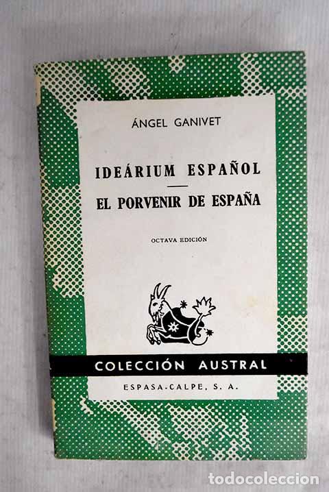 books: Idearium espa&ntilde;ol ; El porvenir de Espa&ntilde;a.- Ganivet, &Aacute;ngel