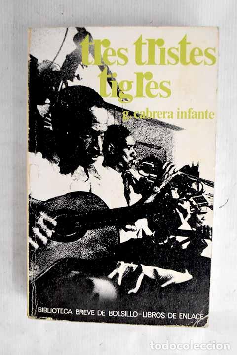 Livros em segunda m&atilde;o: Tres tristes tigres: Cabrera Infante, Guillermo.- Cabrera Infante, Guillermo