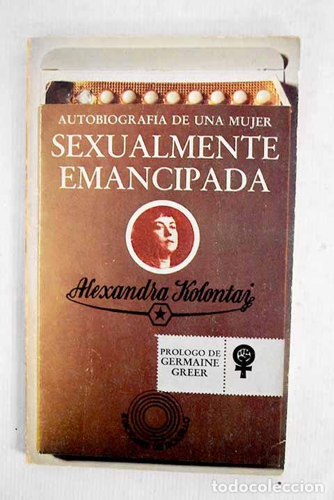 Libros: Autobiograf&iacute;a de una mujer sexualmente emancipada.- Kolontai, Alejandra Mijailovna