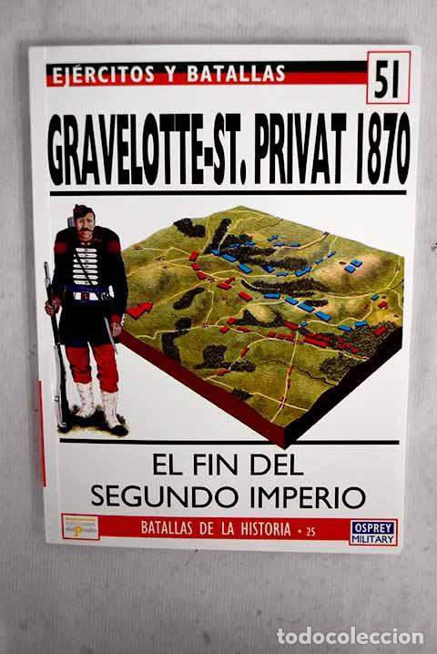 Libros: Gravelotte-St. Privat 1870: el fin del segundo imperio.- Elliot-Wright, Phillipp