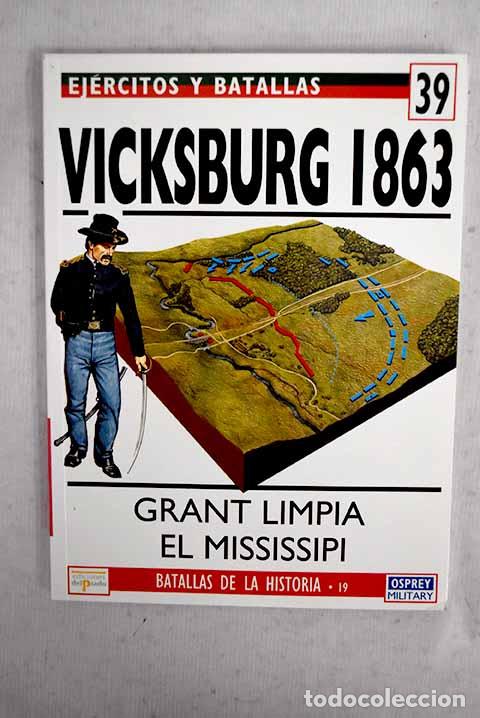 Libros: Vicksburg 1863: Grant limpia el Mississipi.- Hankinson, Alan