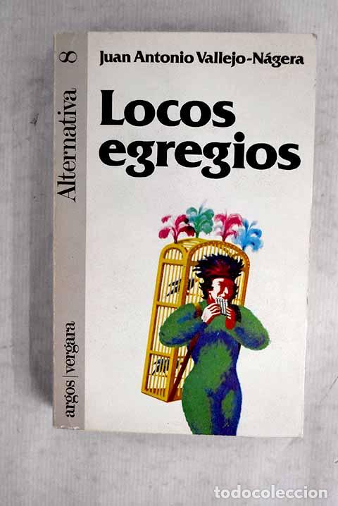 Libros: Locos egregios: Vallejo-N&aacute;gera, Juan Antonio.- Vallejo-N&aacute;gera, Juan Antonio
