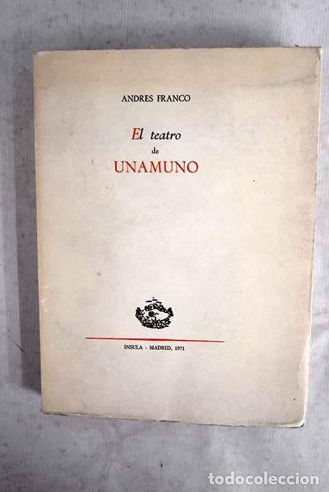 Libros: El teatro de Unamuno.- Franco, Andr&eacute;s