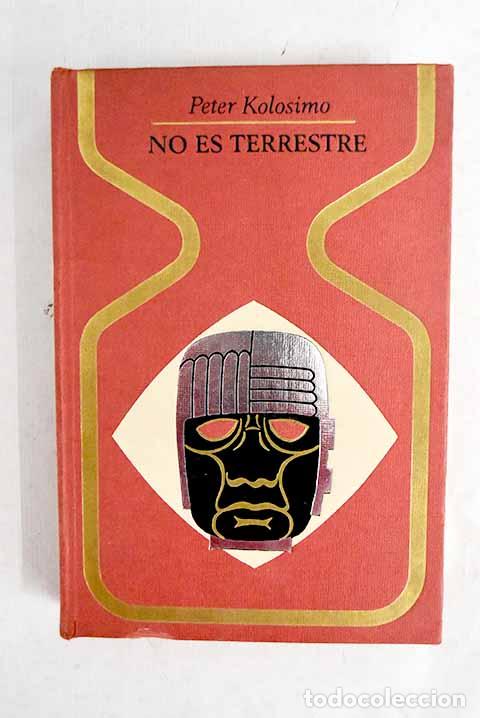 Libros: No es terrestre: Kolosimo, Peter.- Kolosimo, Peter