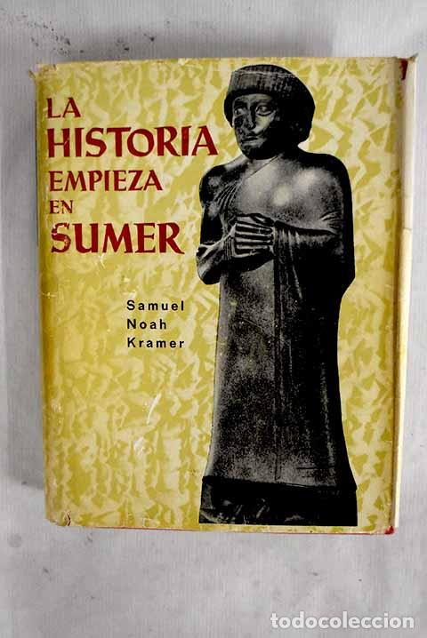 Libros: La historia empieza en Sumer.- Kramer, Samuel Noah