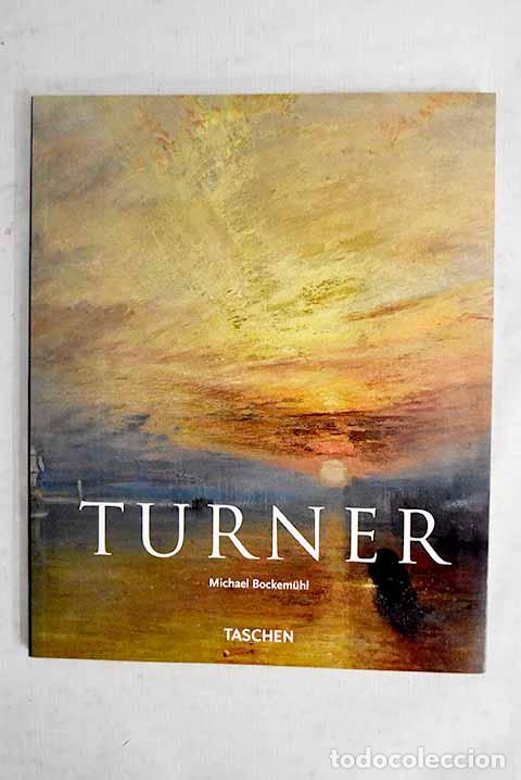 Libros: J. M. W. Turner: 1775-1851: el mundo de la luz y del color.- Bockerm&uuml;hl, Michael