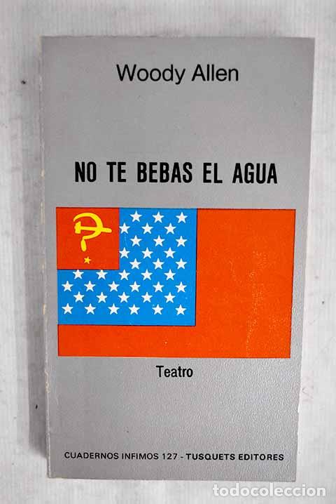 Libros: No te bebas el agua: Allen, Woody.- Allen, Woody