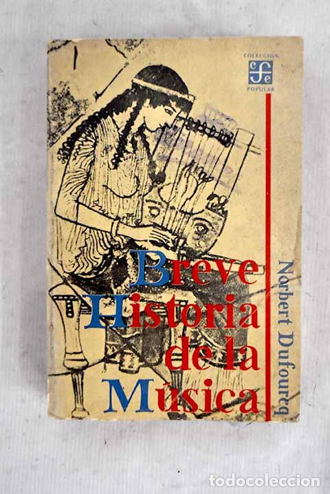 Libros: Breve historia de la m&uacute;sica.- Dufourcq, Norbert