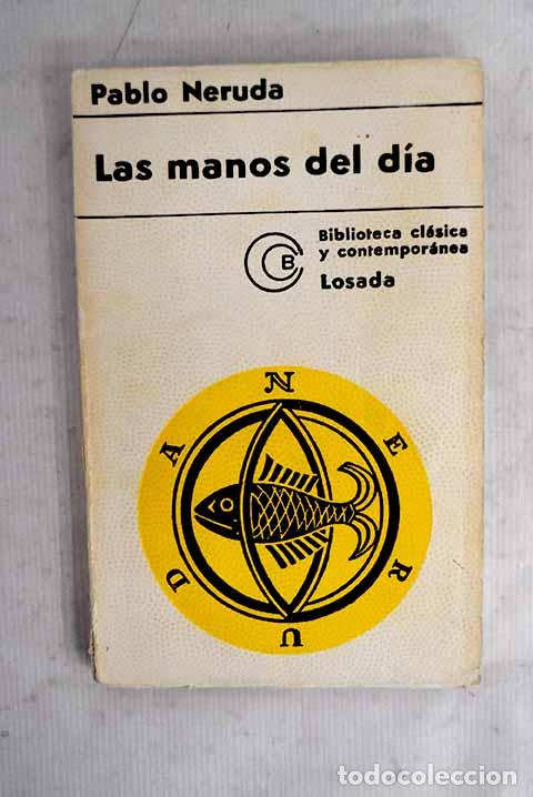 Libros: Las manos del d&iacute;a: Neruda, Pablo.- Neruda, Pablo - Foto 1