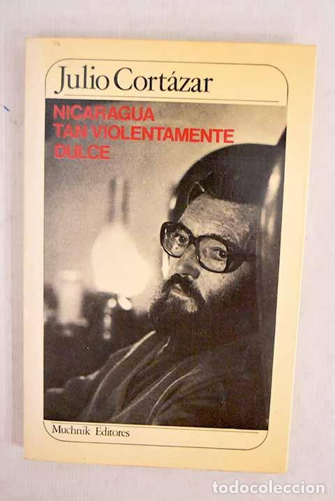 books: Nicaragua tan violentamente dulce.- Cort&aacute;zar, Julio