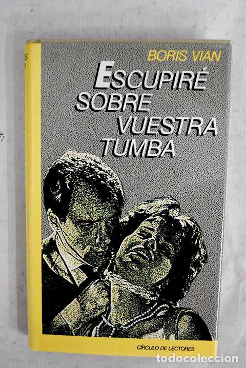 books: Escupir&eacute; sobre vuestra tumba.- Vian, Boris