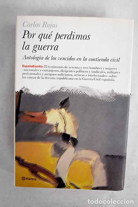 Libri di seconda mano: Por qu&eacute; perdimos la guerra.- Rojas, Carlos