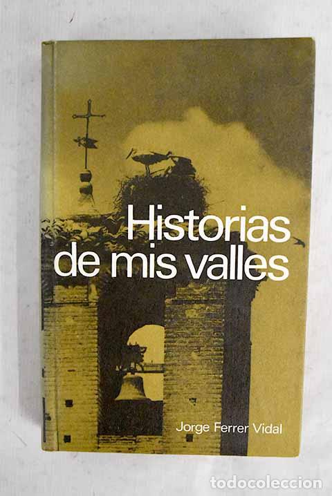 Libri di seconda mano: Historias de mis valles.- Ferrer-Vidal, Jorge