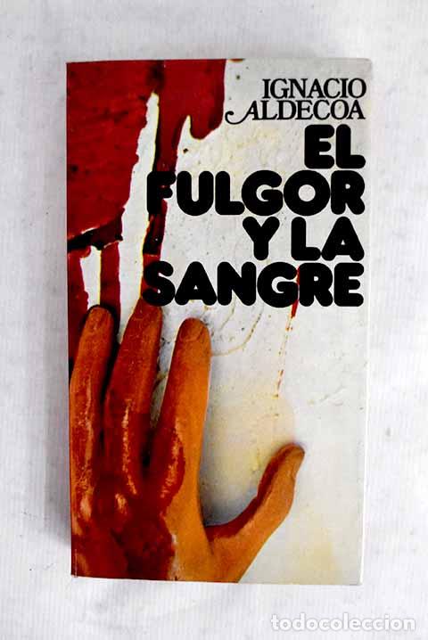 Libri di seconda mano: El fulgor y la sangre.- Aldecoa, Ignacio