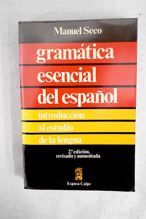 Libri di seconda mano: Gr&aacute;matica esencial del espa&ntilde;ol: introducci&oacute;n al estudio de la lengua.- Seco, Manuel