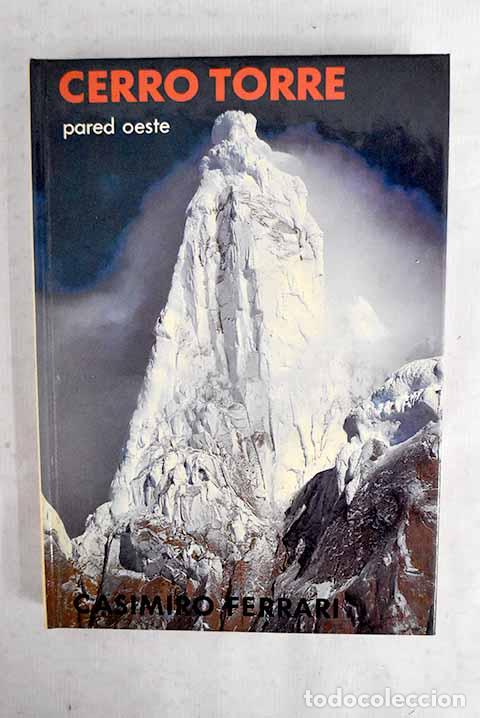 Libros: Cerro Torre: pared oeste.- Ferrari, Casimiro