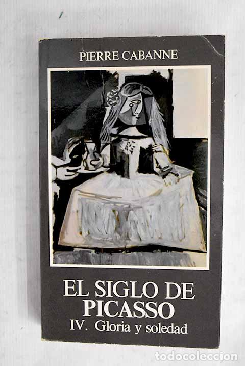 Libros: El siglo de Picasso, tomo IV.- Cabanne, Pierre