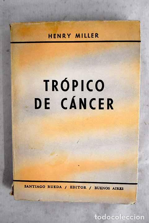 Libros: Tr&oacute;pico de C&aacute;ncer: Miller, Henry.- Miller, Henry