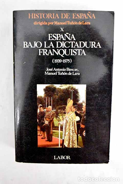 Libros: Espa&ntilde;a bajo la dictadura franquista: (1939-1975).- Biescas Ferrer, Jos&eacute; Antonio
