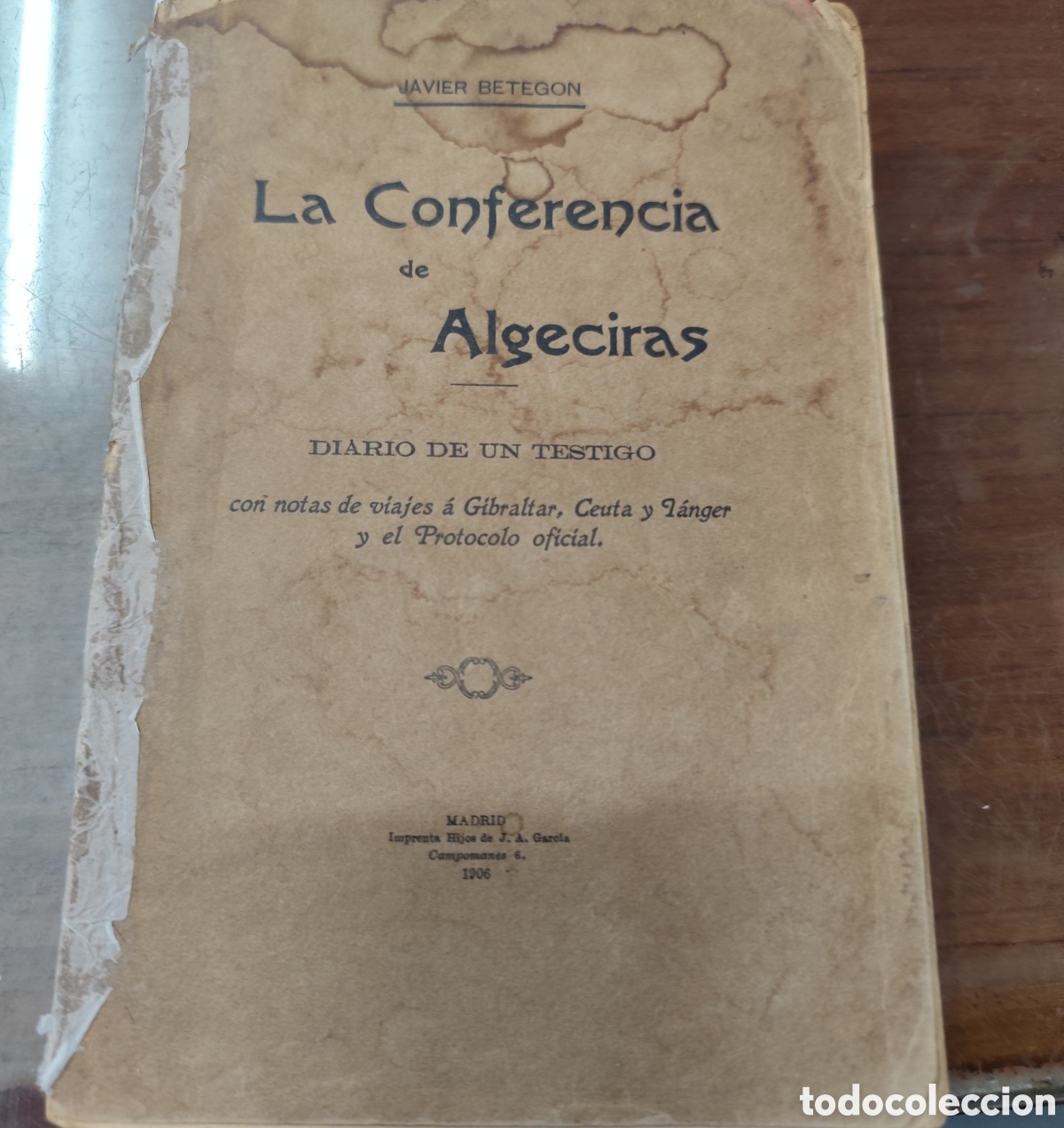 books: LA CONFERENCIA DE ALGECIRAS. Diario de un testigo con notas de viajes &aacute; Gibralar,Ceuta y T&aacute;nger y el