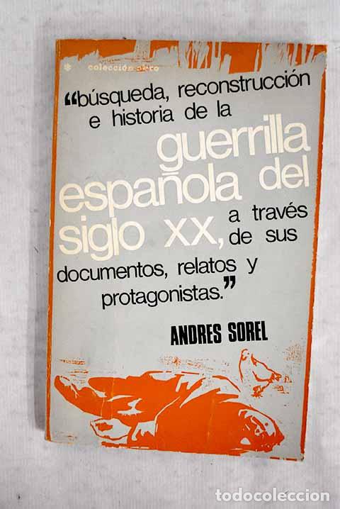 Livros em segunda m&atilde;o: B&uacute;squeda, reconstrucci&oacute;n e historia de la guerrilla espa&ntilde;ola del siglo XX.- Sorel, Andr&eacute;s