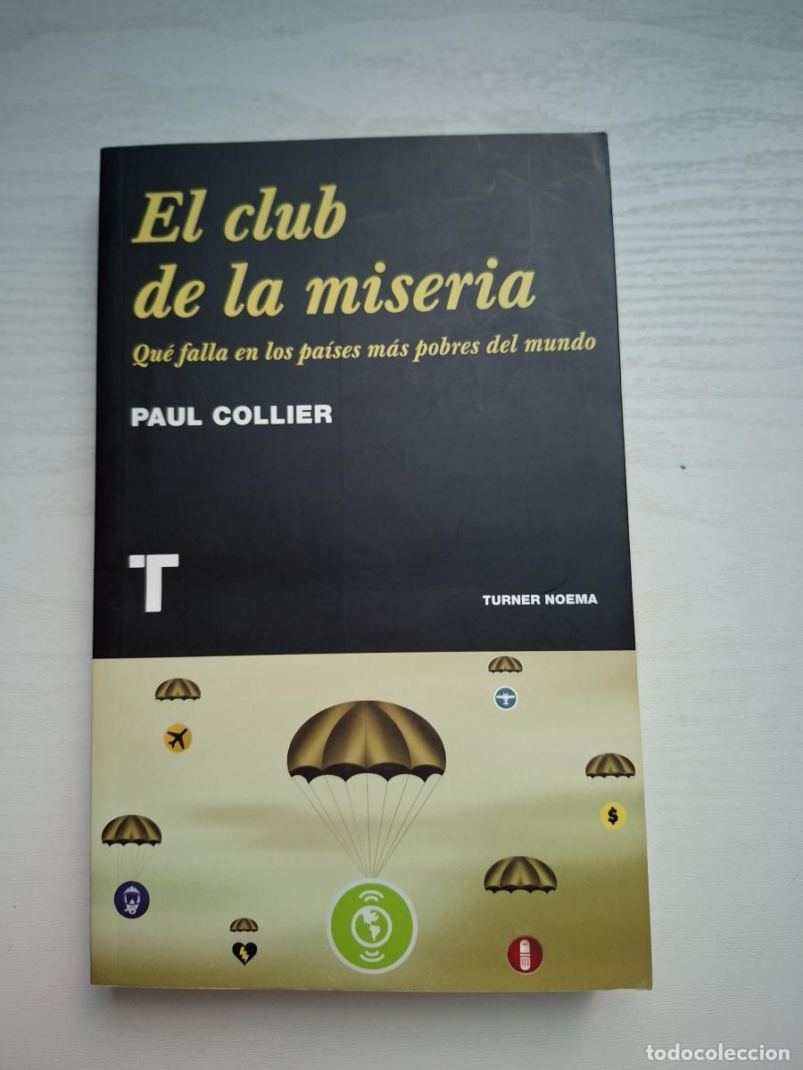 Libros: El club de la miseria. Qu&eacute; falla en los pa&iacute;ses m&aacute;s pobres del mundo - Collier, Paul