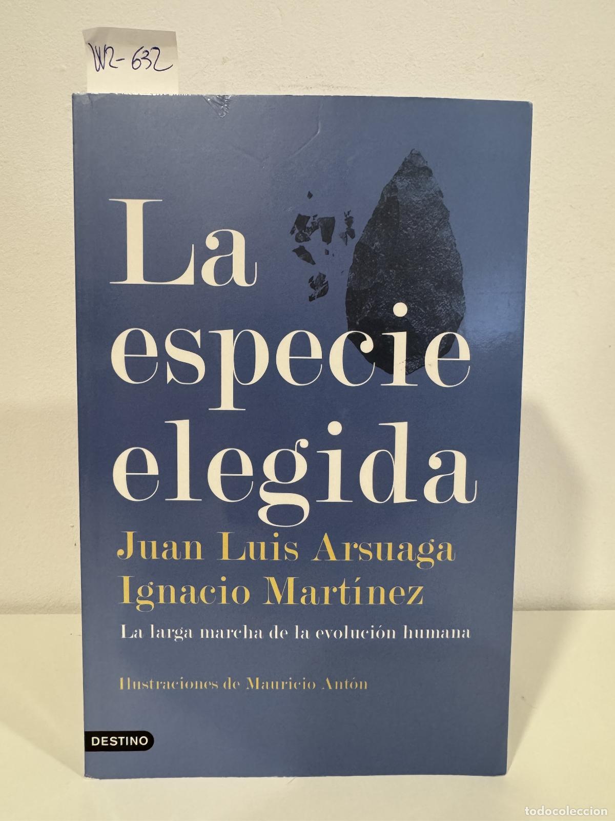 Libros: ARSUAGA, Juan Luis; MART&Iacute;NEZ, Igmacio. - La especie elegida.