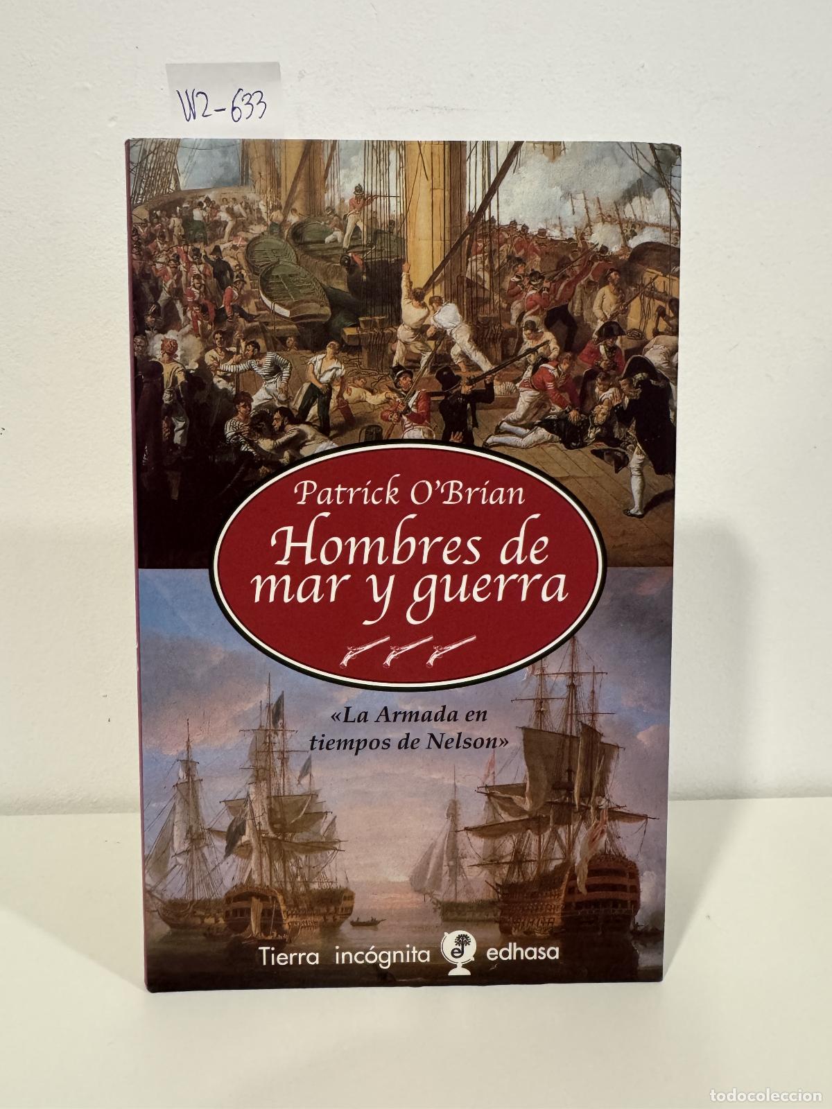 Libros: O'BRIAN, Patrick. - Hombrea de mar y guerra. La Armada en tiempos de Nelson.