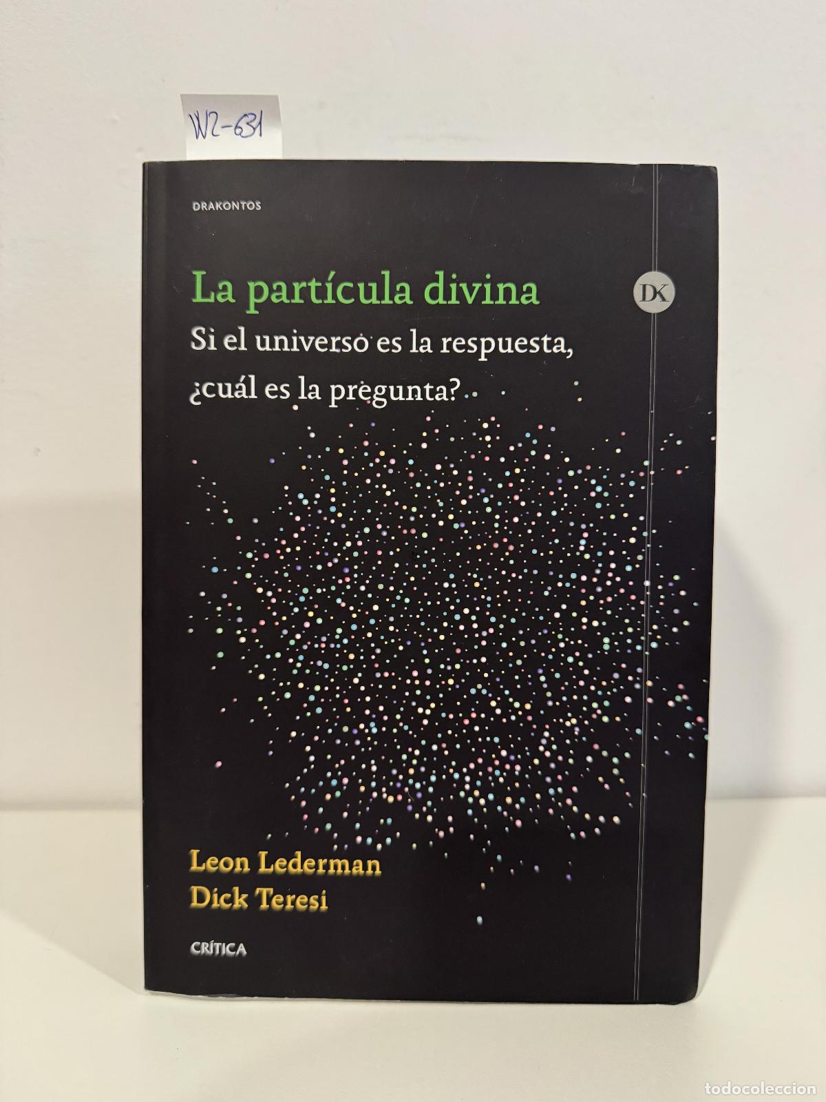 Libros: LEDERMAN. Leon; TERESP, Dick. - La part&iacute;cula divina.