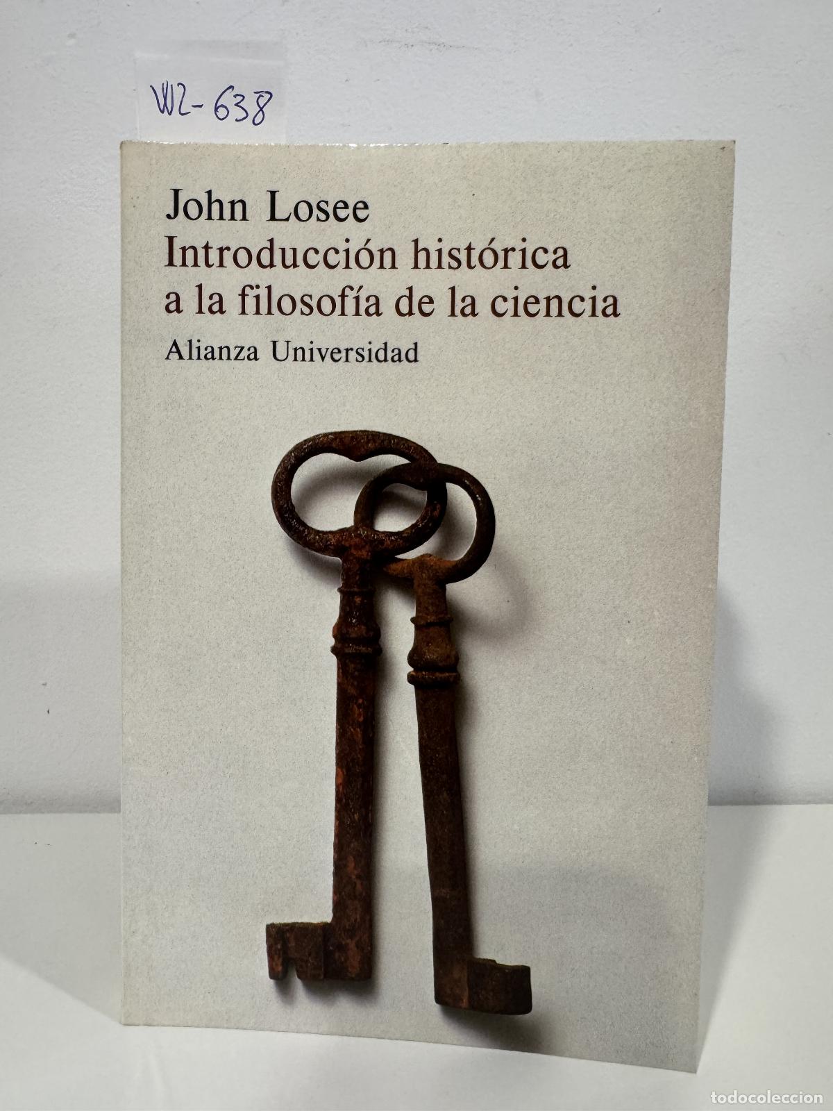 Libros: LOSEE, John. - Introducci&oacute;n hist&oacute;rica a la filosof&iacute;a de la ciencia.