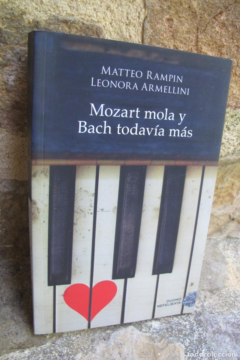 Libros: MOZART MOLA Y BACH TODAVIA MAS. MATTEO RAMPIN, LEONORA ARMELLINI