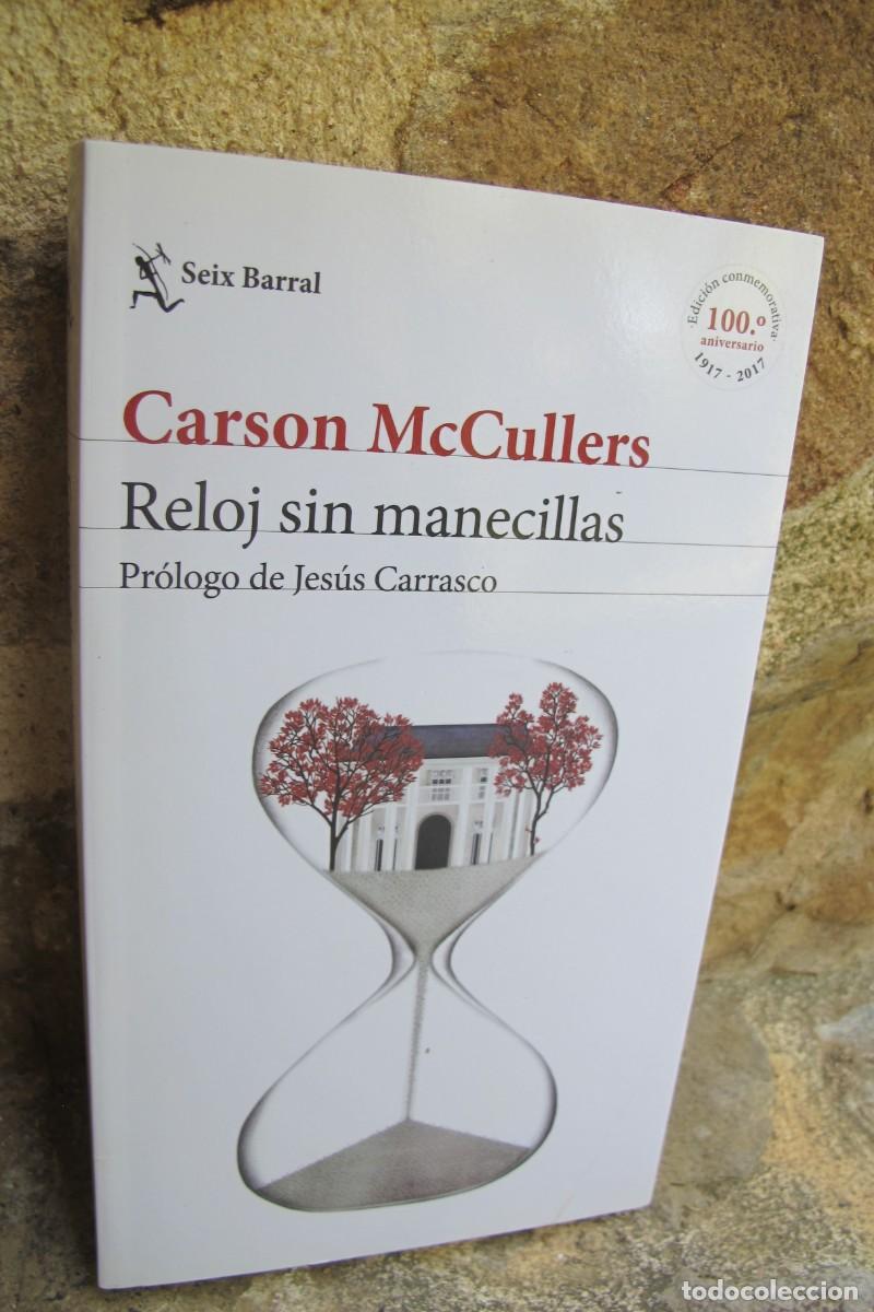 Libros: RELOJ SIN MANECILLAS. CARSON McCULLERS. EDICION CONMEMORATIVA 100 ANIVERSARIO SEIX BARRAL