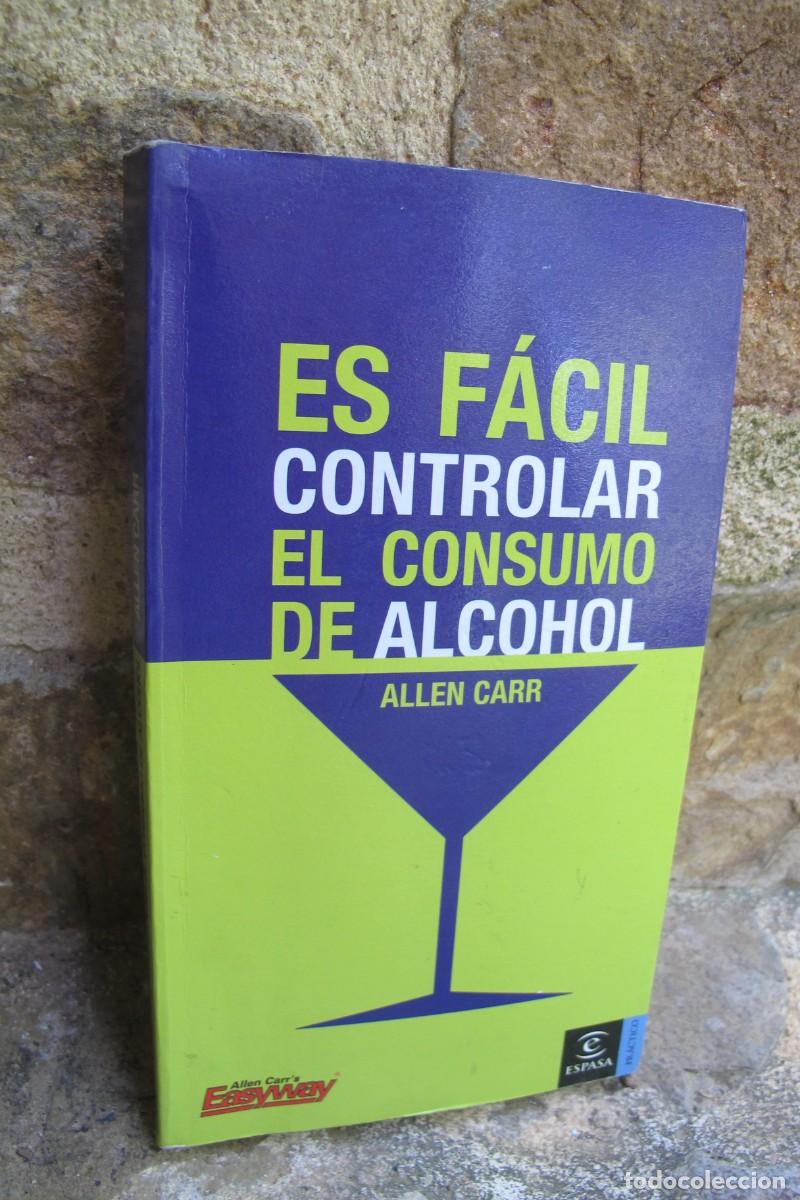 Libros: ES FACIL CONTROLAR EL CONSUMO DE ALCOHOL. ALLEN CARR