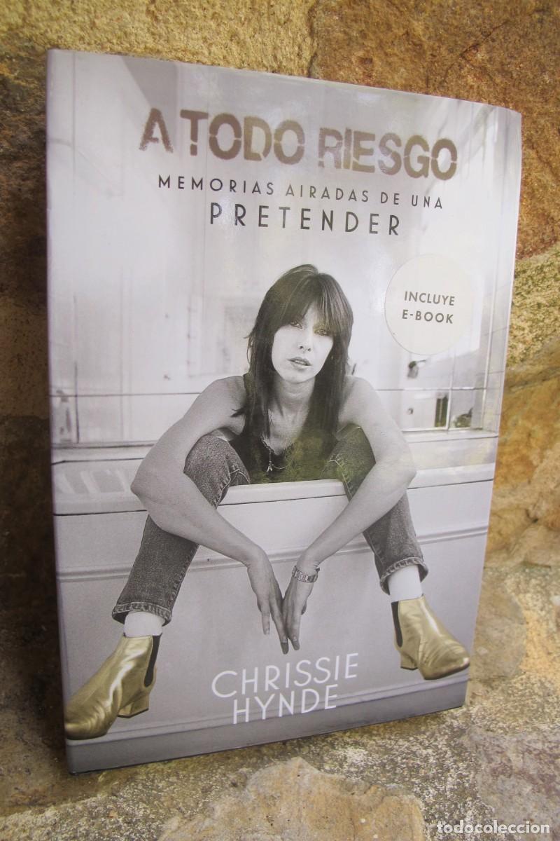 Libros: A TODO RIESGO. CHRISSIE HYNDE. MEMORIAS AISLADAS DE UNA PRETENDER