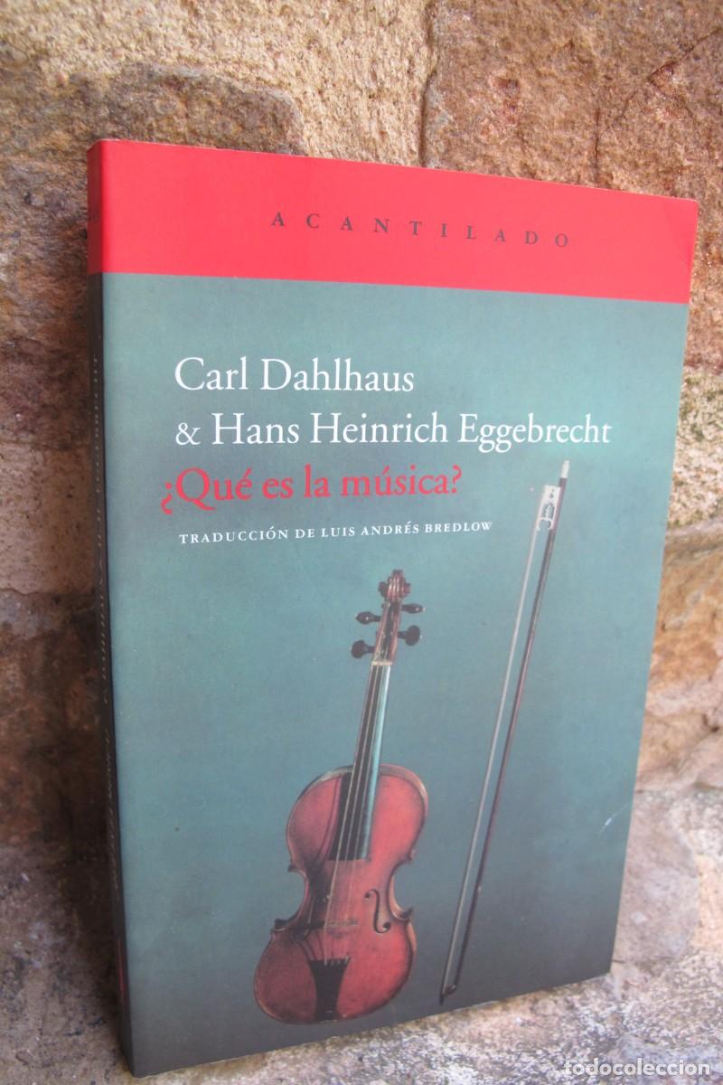 Libros: &iquest; QUE ES LA MUSICA ? CARL DAHLHAUS & HANS HEINRICH EGGEBRECHT. ACANTILADO